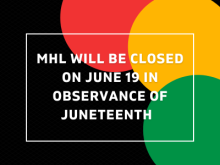 MHL will be closed on Monday, June 19th in observance of Juneteenth