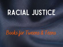 Racial Justice Books for Tweens & Teens