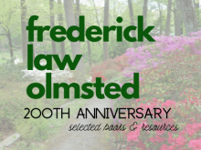 Frederick Law Olmsted 200th Anniversary