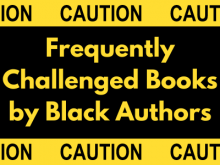 Frequently Challenged Books by Black Authors