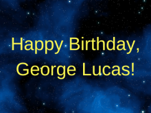 Happy Birthday, George Lucas!