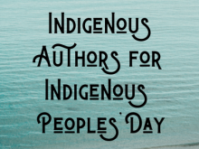 Indigenous Authors for Indigenous Peoples' Day