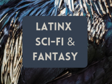 Latinx Sci-Fi & Fantasy