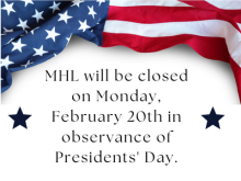 MHL will be closed on Monday, February 20th in observance of Presidents' Day.