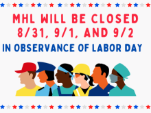 MHL will be closed on 8/31, 9/1 and 9/2 in Observance of Labor Day