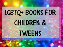 New LGBTQ+ books for children and tweens