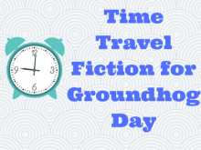 Time Travel Fiction for Groundhog Day