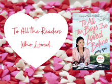 To All The Readers Who Loved To All The Boys I've Loved Before