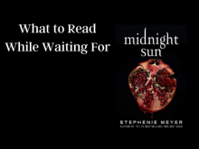 What to Read While Waiting for Midnight Sun
