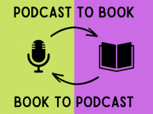 podcast to book, book to podcast