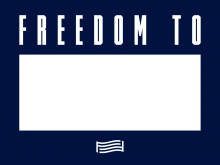For freedoms sign with text "Freedom to"