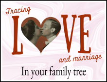 Tracing Love & Marriage in Your Family Tree