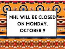 MHL will be closed on Monday, October 9th