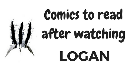 Comics to read after watching Logan