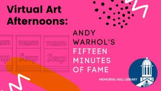 Virtual Art Afternoons: Andy Warhol’s Fifteen Minutes of Fame