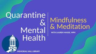 Quarantine & Mental Health Virtual Series: Mindfulness & Meditation