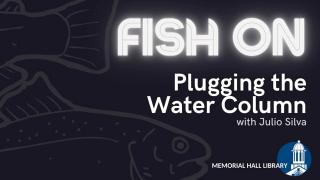 Fish On! Andover 2021: Plugging the Water Column with Julio Silva