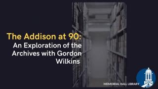 the addison at 90: Explore the archives with gordon wilkins