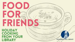 Food for Friends: Holiday Cooking From Your Library