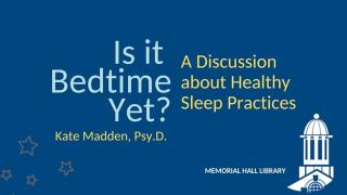 Is it Bedtime Yet? Healthy Sleep Practices